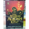 "Sudah Benarkah Aqidah Kita ?"