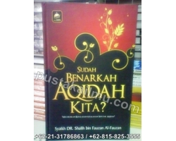 "Sudah Benarkah Aqidah Kita ?"